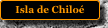 Isla de Chilo�