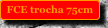 FCE trocha 75cm 